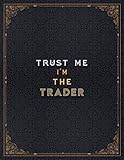 Trader Lined Notebook - Trust Me I'm The Trader Job Title Working Cover Journal: A4, Planner, Meal, To Do List, Stylish Paperback, 21.59 x 27.94 cm, ... inch, Over 100 Pages, Journal, Daily J