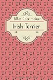 ALLES ÜBER MEINEN IRISH TERRIER: Tolles Buch für alle Informationen über deinen H
