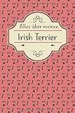 ALLES ÜBER MEINEN IRISH TERRIER: Tolles Buch für alle Informationen über deinen H