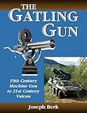 The Gatling Gun: 19th Century Machine Gun to 21st Century V