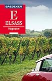 Baedeker Reiseführer Elsass, Vogesen: mit Downloads aller Karten und Grafiken (Baedeker Reiseführer E-Book)