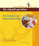 Die Zukunft gestalten - World Future Council: Aufgaben des Weltzuk