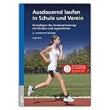 Ausdauernd laufen in Schule und Verein: Grundlagen des Ausdauertrainings mit Kindern und Jug