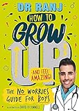 How to Grow Up and Feel Amazing!: The No-Worries Guide for Boy