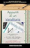 Appunti di un Venditore - L'Arte di Saper Vendere: La guida definitiva per vendere online in modo etico e professionale. (Italian Edition)