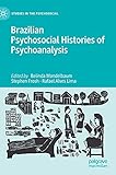 Brazilian Psychosocial Histories of Psychoanalysis (Studies in the Psychosocial)