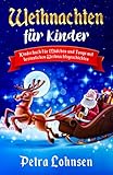 Weihnachten für Kinder: Kinderbuch für Mädchen und Jungs mit besinnlichen Weihnachtsg