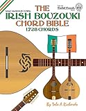 The Irish Bouzouki Chord Bible: GDAE Mandolin Style Tuning 1,728 Chords (Fretted Friends)