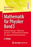 Mathematik für Physiker Band 3: Variationsrechnung - Differentialgeometrie - Mathematische Grundlagen der allgemeinen R