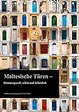 Maltesische Türen – Stimmungsvoll, schön und farbenfroh (Tischkalender 2022 DIN A5 hoch)