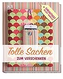 Tolle Sachen zum Verschenken: Garantiert selbst g