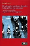 Die Integration islamischer Migranten in Deutschland und Frankreich: Ein Situationsvergleich ausgewählter Bevölkerungsgrupp