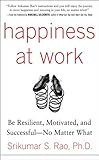 Happiness at Work: Be Resilient, Motivated, and Successful - No Matter What (English Edition)