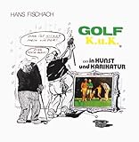 Golf K.u.K* (*) in Kunst und Karik