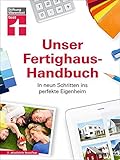 Unser Fertighaus-Handbuch: In neun Schritten ins perfekte Eig