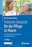 Polnisch-Deutsch für die Pflege zu Hause: Rozmówki polsko-niemieckie do opieki domowej