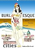 Burlesque cities - Berlin, Paris, Florenz, Neapel (Wandkalender 2022 DIN A2 hoch)