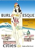 Burlesque cities - Berlin, Paris, Florenz, Neapel (Wandkalender 2022 DIN A2 hoch)