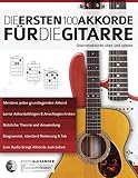 Die ersten 100 Akkorde für die Gitarre: Gitarrenakkorde üben und sp