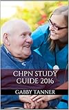 CHPN Study Guide 2016: Practice Questions for the Certified Hospice and Palliative Nurse Exam (CPHN Study Guide) (English Edition)