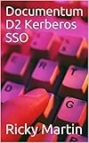 Documentum D2 Kerberos SSO (English Edition)