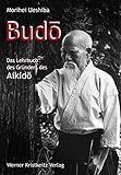 Budo: Das Lehrbuch des Gründers des Aik