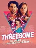 Threesome - Die Suche nach dem Sex des Leb