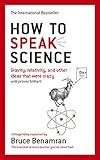 How to Speak Science: Gravity, relativity and other ideas that were crazy until proven b
