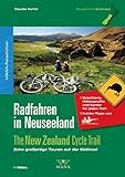 Radfahren in Neuseeland 02: The New Zealand Cycle Trail - Zehn großartige Touren auf der Sü
