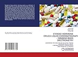 STEROID HORMONE DRUGS LIQUID CHROMATOGRAPHY - TANDEM MASS SPECTROMETRY: HANDBOOK FOR ANALYSIS OF SELECTED STEROID HORMONE DRUGS LIQUID CHROMATOGRAPHY-TANDEM MASS SPECTROMETRY (LC-MS/MS)