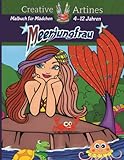 Meerjungfrau Malbuch für Mädchen 4-12 Jahren: 40 Malvorlagen von bezaubernden und mythischen Meerjungfrauen, die für ihre Schönheit und Magie bewundert w