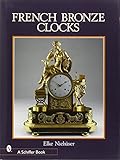 French Bronze Clocks: 1700-1830: A Study of the Figural Images (Schiffer Books)
