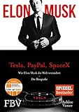 Elon Musk: Wie Elon Musk die Welt verändert – Die Biog