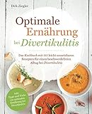 Optimale Ernährung bei Divertikulitis – Das Kochbuch mit 115 leicht umsetzbaren Rezepten für einen beschwerdefreien Alltag bei Divertik