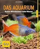 Das Aquarium: Bunter Mikrokosmos im Becken (GU Tierratgeber)