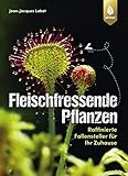 Fleischfressende Pflanzen: Raffinierte Fallensteller für Ihr Z