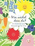 Was wächst denn da - Ein Schreiblernbuch und Pflanzensammelbuch für Kinder und ältere Kids, Zahlen und Buchstaben schreiben lernen, ein Geschenk für ... Jahre und älter, mit Natur Spaß lernen haben!