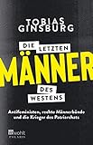 Die letzten Männer des Westens: Antifeministen, rechte Männerbünde und die Krieg