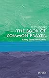 The Book of Common Prayer: A Very Short Introduction (Very Short Introductions) (English Edition)