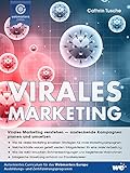 Virales Marketing: Virales Marketing verstehen - ansteckende Kampagnen p