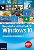 Das große Franzis Handbuch für Windows 10 inklusive Anniversary Update: Edge, Cortana, OneDrive, Groove-Musik