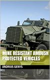 Mine Resistant Ambush Protected Vehicles | Military-Today.com (English Edition)