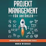 Projektmanagement für Anfänger: Grundlagen, begriffe und T