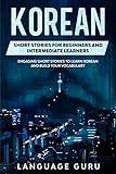Korean Short Stories for Beginners and Intermediate Learners: Engaging Short Stories to Learn Korean and Build Your Vocabulary (English Edition)