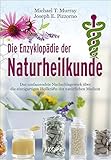 Die Enzyklopädie der Naturheilkunde: Das umfassendste Nachschlagewerk über die einzigartigen Heilkräfte der natürlichen M