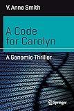 A Code for Carolyn: A Genomic Thriller (Science and Fiction)