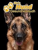 Mein Hund Gesundheitsbuch: Deutscher Schäferhund | 109 Seiten, 22cm x 28cm ca. A4 | Notizbuch zum Ausfüllen für Impfungen, Tierarztbesuche, ... etc. für Hundebesitzer | Eintragb