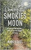 Chasing the Smokies Moon: An audacious 948 mile hike--fueled by love, loss, laughter, and lunacy (English Edition)