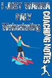 'Wakeskating coaching Notebook :I just wanna play, Composition notebook , Dairy For Athletes, Planner for player ': Colleges Ruled Paper, Notebook ... Gift,120 pages , 6x9; Cover, Matte F