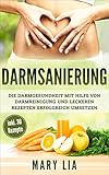 Darmsanierung: Die Darmgesundheit mit Hilfe von Darmreinigung und leckeren Rezepten erfolg